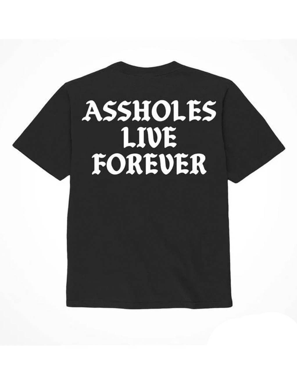 Assholes Live Forever T-Shirt