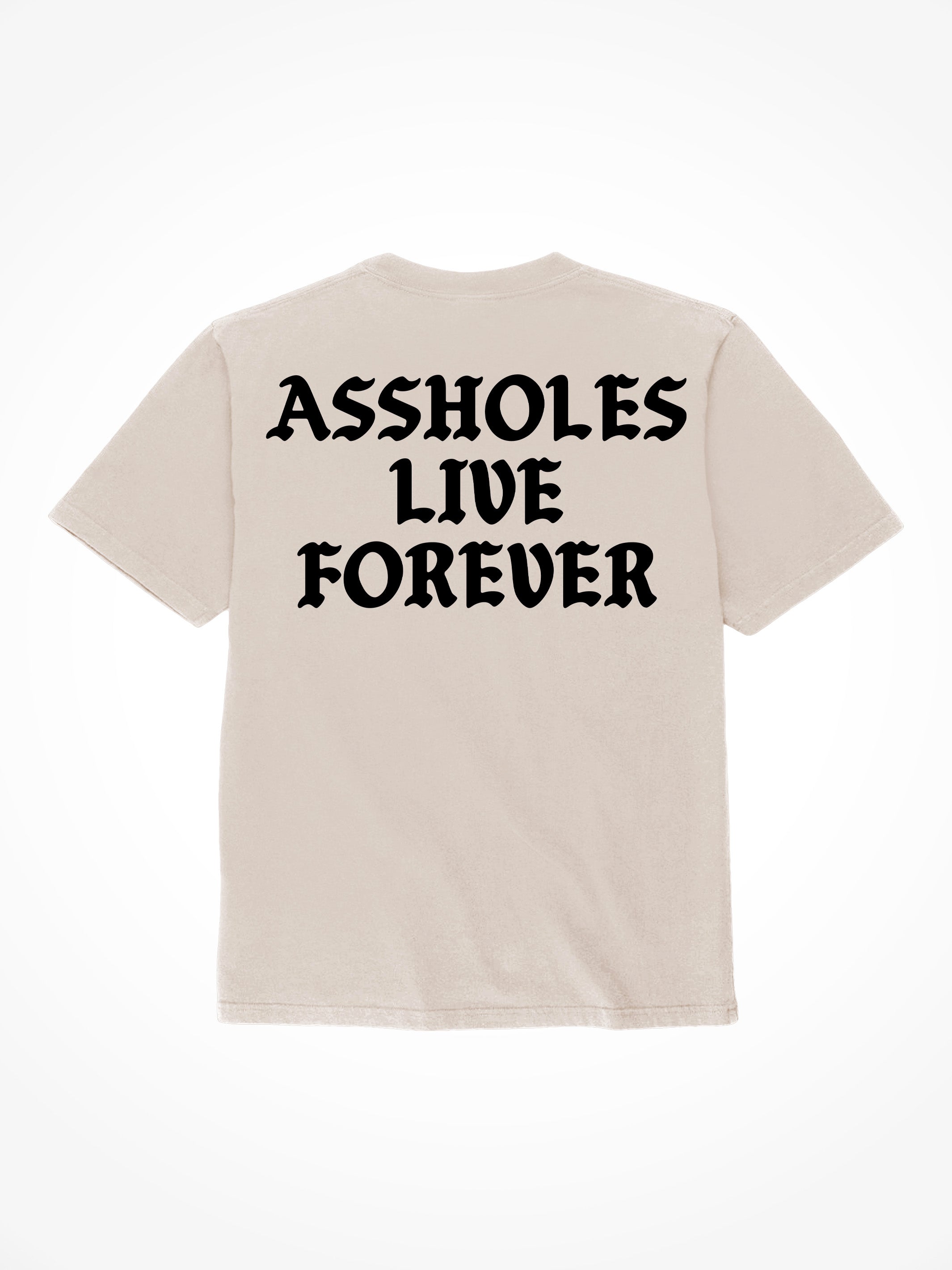 Assholes Live Forever T-Shirt