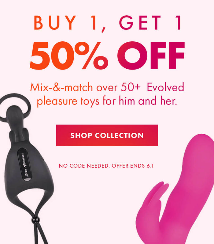 Buy 1 Get 1 50% off Evolved Novelties
