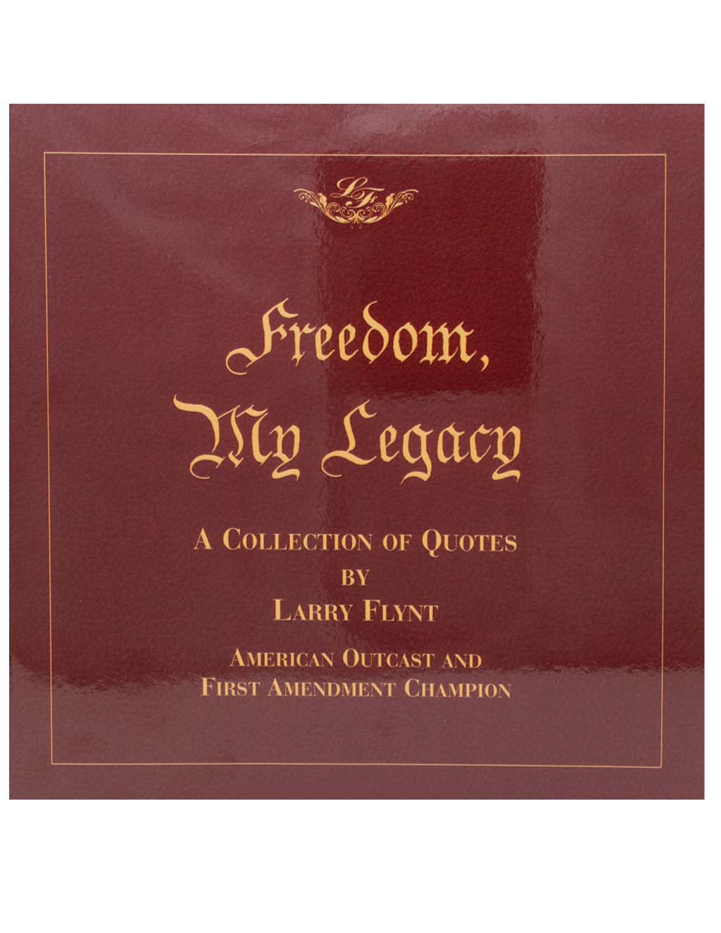 Freedom, My Legacy: A Collection of Quotes by Larry Flynt- Main